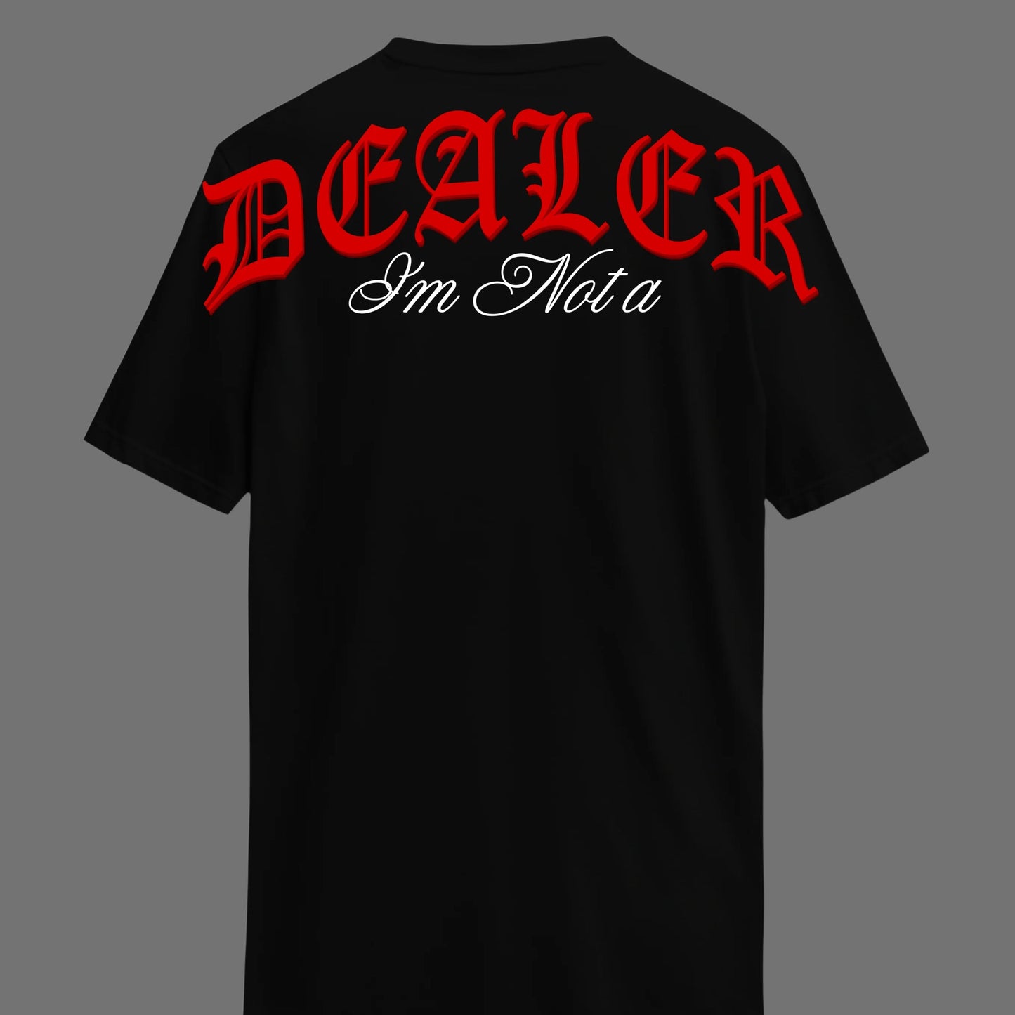 T-SHIRT "NOT A DEALER"